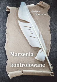 Title: Marzenia kontrolowane, Author: Grazyna Wieczorek