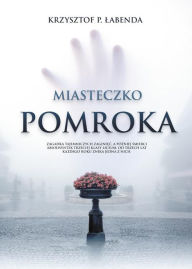 Title: Miasteczko Pomroka, Author: Krzysztof Piotr Labenda