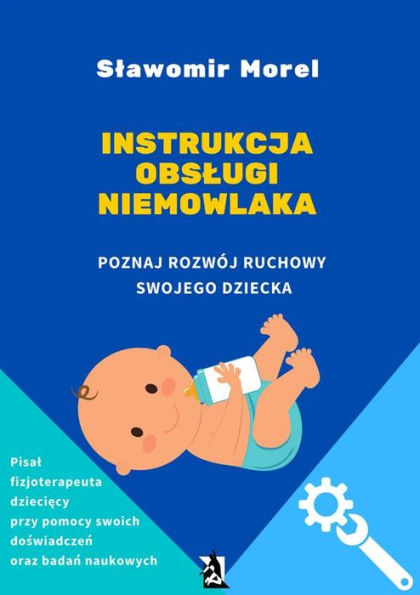 Instrukcja obslugi niemowlaka. Poznaj rozwój ruchowy swojego dziecka