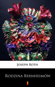 Title: Rodzina Bernheimów, Author: Joseph Roth