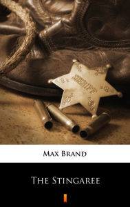 Title: The Stingaree, Author: Max Brand