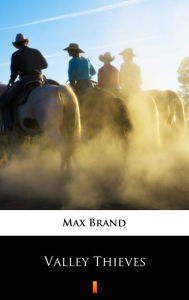 Title: Valley Thieves, Author: Max Brand