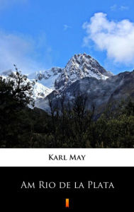 Title: Am Rio de la Plata, Author: Karl May