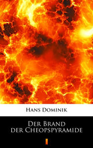 Title: Der Brand der Cheopspyramide, Author: Hans Dominik