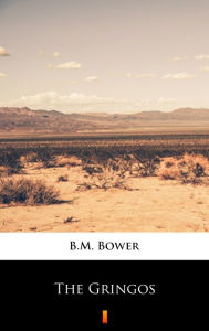 Title: The Gringos, Author: B.M. Bower