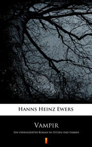 Title: Vampir: Ein verwilderter Roman in Fetzen und Farben, Author: Hanns Heinz Ewers