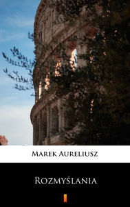 Title: Rozmyslania, Author: Marek Aureliusz