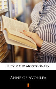 Title: Anne of Avonlea, Author: Lucy Maud Montgomery