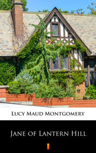 Title: Jane of Lantern Hill, Author: Lucy Maud Montgomery