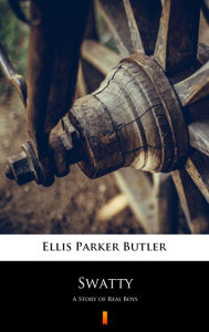 Title: Swatty: A Story of Real Boys, Author: Ellis Parker Butler