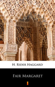 Title: Fair Margaret, Author: H. Rider Haggard