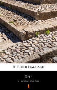 Title: She: A History of Adventure, Author: H. Rider Haggard