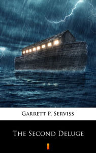 Title: The Second Deluge, Author: Garrett P. Serviss