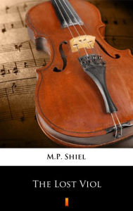 Title: The Lost Viol, Author: M.P. Shiel