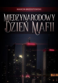 Title: Miedzynarodowy Dzien Mafii, Author: Marcin Brzostowski