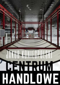 Title: Centrum handlowe, Author: Jakub Koniecpolski