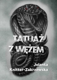 Title: Tatuaz z wezem, Author: Jolanta Knitter-Zakrzewska