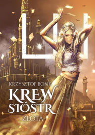 Title: Krew sióstr. Zlota, Author: Krzysztof Bonk