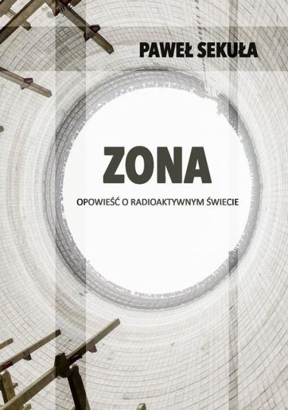Zona: Opowiesc o radioaktywnym swiecie