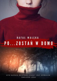 Title: Pozostan w domu, Author: Rafal Waleka