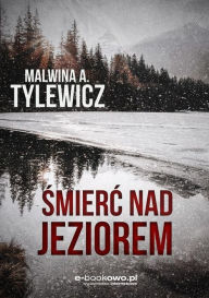 Title: Smierc nad jeziorem, Author: Malwina A. Tylewicz