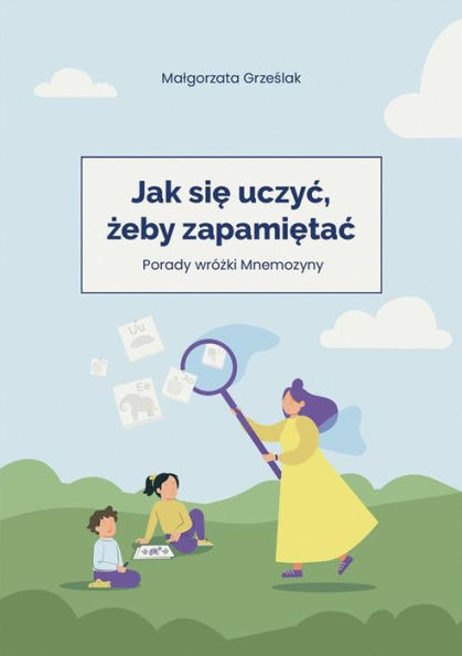 Jak sie uczyc, zeby zapamietac