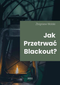 Title: Jak przetrwac blackout?, Author: Zbigniew Wolski