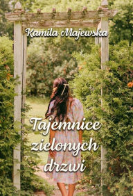 Title: Tajemnice zielonych drzwi, Author: Kamila Majewska