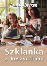 Title: Szklanka z koszyczkiem, Author: Emilia Becker