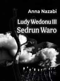 Title: Sedrun Waro Ludy Wedonu tom III, Author: Anna Nazabi
