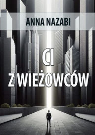 Title: Ci z wiezowców, Author: Anna Nazabi
