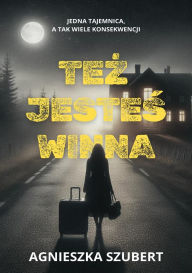 Title: Tez jestes winna, Author: Agnieszka Szubert