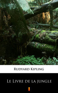 Title: Le Livre de la jungle, Author: Rudyard Kipling