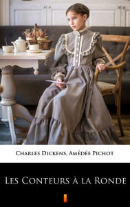 Title: Les Conteurs à la Ronde, Author: Charles Dickens