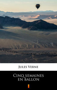 Title: Cinq semaines en ballon, Author: Jules Verne