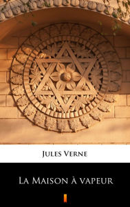 Title: La Maison à vapeur, Author: Jules Verne