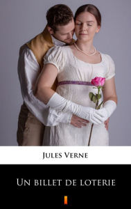 Title: Un billet de loterie, Author: Jules Verne