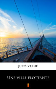 Title: Une ville flottante, Author: Jules Verne