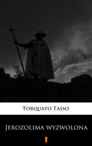 Title: Jerozolima wyzwolona, Author: Torquato Tasso