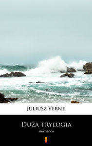 Title: Duza trylogia: MultiBook, Author: Juliusz Verne