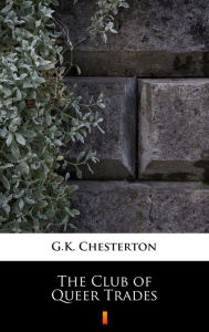 Title: The Club of Queer Trades, Author: G. K. Chesterton