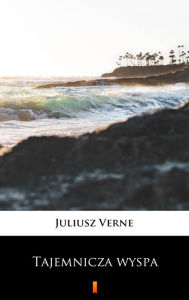 Title: Tajemnicza wyspa, Author: Juliusz Verne