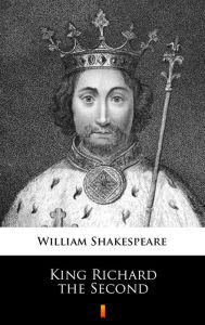 Title: King Richard the Second, Author: William Shakespeare