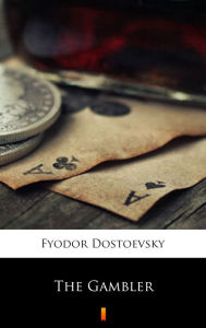 Title: The Gambler, Author: Fyodor Dostoevsky