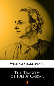 Title: The Tragedy of Julius Caesar, Author: William Shakespeare