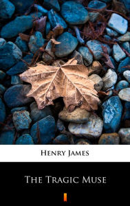 Title: The Tragic Muse, Author: Henry James