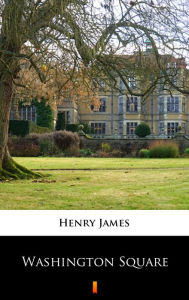 Title: Washington Square, Author: Henry James