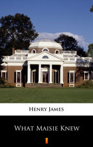 Title: What Maisie Knew, Author: Henry James