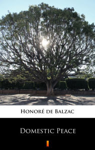 Title: Domestic Peace, Author: Honore de Balzac