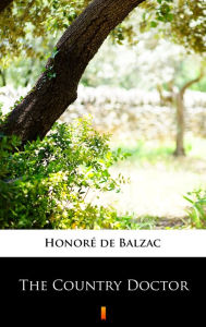 Title: The Country Doctor, Author: Honore de Balzac
